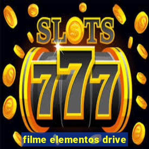 filme elementos drive